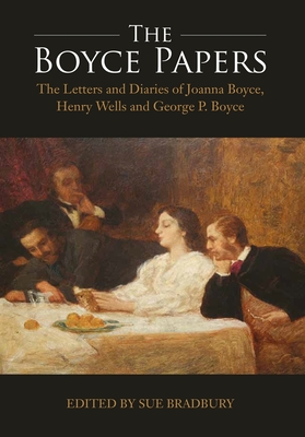 The Boyce Papers: The Letters and Diaries of Joanna Boyce, Henry Wells and George Price Boyce: 2-Volume Set - Bradbury, Sue (Editor)