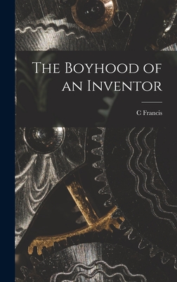 The Boyhood of an Inventor - Jenkins, C Francis 1867-1934