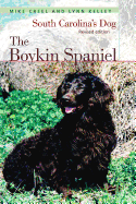 The Boykin Spaniel: South Carolinaa (TM)S Dog, Revised Edition