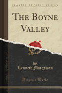 The Boyne Valley (Classic Reprint)