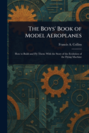 The Boys' Book of Model Aeroplanes
