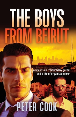 The Boys From Beirut: Friendship and crime don't always mix - Cook, Peter