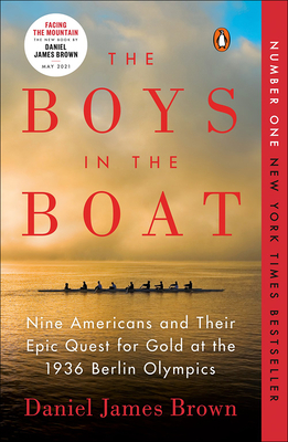 The Boys in the Boat: Nine Americans and Their Epic Quest for Gold at the 1936 Berlin Olympics: Nine Americans and Their Epic Quest for Gold at the 1936 Berlin Olympics - Brown, Daniel, and Mone, Gregory