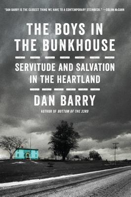 The Boys in the Bunkhouse: Servitude and Salvation in the Heartland - Barry, Dan