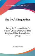 The Boy's King Arthur: Being Sir Thomas Malory's History Of King Arthur And His Knights Of The Round Table (1911)