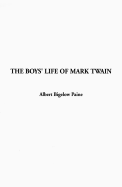 The Boys' Life of Mark Twain - Paine, Albert Bigelow