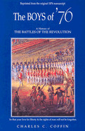 The Boys of '76: A History of the Battles of the Revolution - Coffin, Charles Carleton