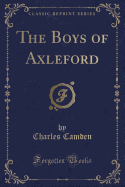 The Boys of Axleford (Classic Reprint)