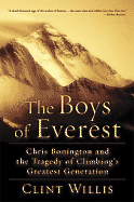 The Boys of Everest: Chris Bonington and the Tragedy of Climbing's Greatest Generation - Willis, Clint