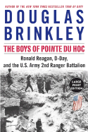 The Boys of Pointe Du Hoc: Ronald Reagan, D-Day, and the U.S. Army 2nd Ranger Battalion - Brinkley, Douglas, Professor