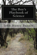 The Boy's Playbook of Science