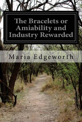 The Bracelets or Amiability and Industry Rewarded - Edgeworth, Maria