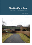The Bradford Canal: Brief History and Illustrated Guide