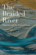 The Braided River: Migration and the Personal Essay