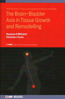 The Brain-Bladder Axis in Tissue Growth and Remodelling - Miftahof, Roustem N, and Cyron, Christian