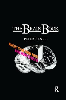 The Brain Book: Know Your Own Mind and How to Use It - Russell, Peter, Sir