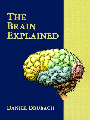 The Brain Explained - Drubach, Daniel