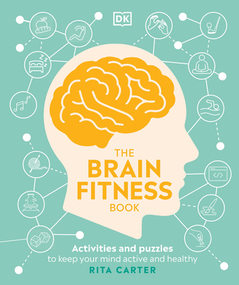 The Brain Fitness Book: Activities and Puzzles to Keep Your Mind Active and Healthy - Carter, Rita