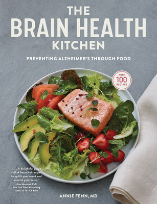The Brain Health Kitchen: Preventing Alzheimer's Through Food - Fenn, Annie