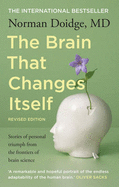 The Brain that Changes Itself: stories of personal triumph from the frontiers of brain science - Doidge, Norman