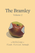 The Bramley Volume 2: An Anthology of Flash Fiction Armagh