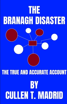 The Branagh Disaster: The True and Accurate Account - Madrid, Cullen T