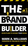 The Brand Builder Book: Seven Plans to Expand YOUR Brand