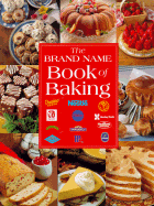 The Brand Name Book of Baking: Hershey's, Pillsbury, Nestle, Domino, Blue Diamond, Baileys...