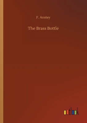 The Brass Bottle - Anstey, F