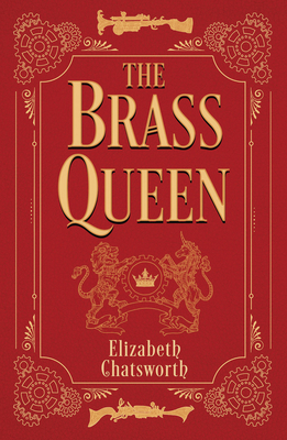 The Brass Queen: Volume 1 - Chatsworth, Elizabeth