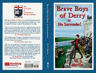 The Brave Boys of Derry or No Surrender! - Martin, W S