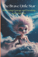 The Brave Little Star: Discovering Courage and Friendship in the Night Sky: 12 Magical Stories of Bravery and Bonding