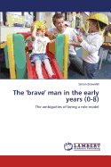 The 'Brave' Man in the Early Years (0-8)