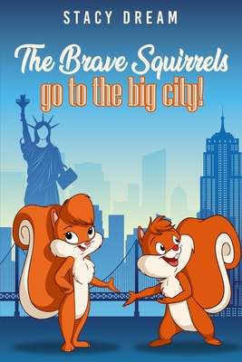 The Brave Squirrels: Go to the Big City! - Dream, Stacy