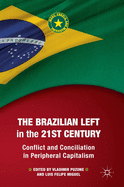 The Brazilian Left in the 21st Century: Conflict and Conciliation in Peripheral Capitalism