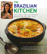 The Brazillian Kitchen: 100 Classic and Creative Recipes for the Home Cook