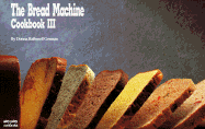 The Bread Machine Cookbook III