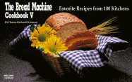 The Bread Machine Cookbook V: Favorite Recipes from 100 Kitchens