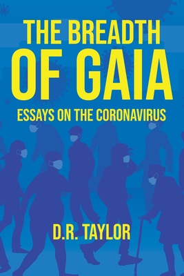 The Breadth of Gaia: Essays on the Coronavirus - Taylor, D R