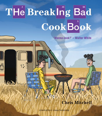 The Breaking Bad Cookbook - Mitchell, Chris