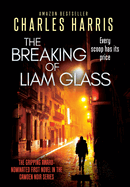 The Breaking of Liam Glass: The Gripping Award-Nominated First Novel in the Camden Noir Series