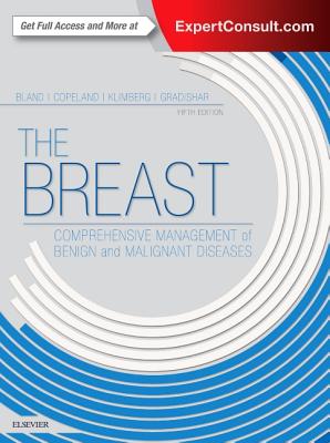 The Breast: Comprehensive Management of Benign and Malignant Diseases - Bland, Kirby I, MD, and Copeland, Edward M, MD, and Klimberg, V Suzanne, MD, PhD