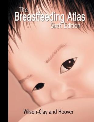 The Breastfeeding Atlas - Wilson-Clay, Barbara