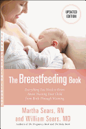 The Breastfeeding Book: Everything You Need to Know about Nursing Your Child--From Birth Through Weaning