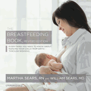 The Breastfeeding Book, Revised Edition: Everything You Need to Know about Nursing Your Child from Birth Through Weaning