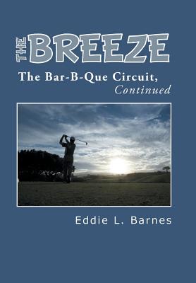 The Breeze: The Bar-B-Que Circuit, Continued - Barnes, Eddie L