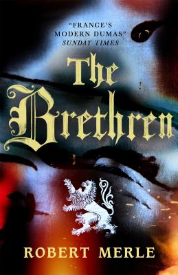 The Brethren: Fortunes of France 1 - Merle, Robert, and Kline, T. Jefferson (Translated by)