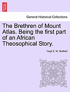 The Brethren of Mount Atlas. Being the First Part of an African Theosophical Story.