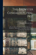 The Brewster Genealogy, 1566-1907; a Record of the Descendants of William Brewster of the "Mayflower." Ruling Elder of the Pilgrim Church Which Founded Plymouth Colony in 1620; Volume 2