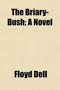 The Briary-Bush; A Novel - Dell, Floyd